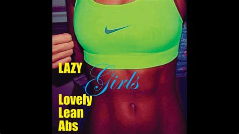 Lazy Girls Lovely Lean Abs Youtube