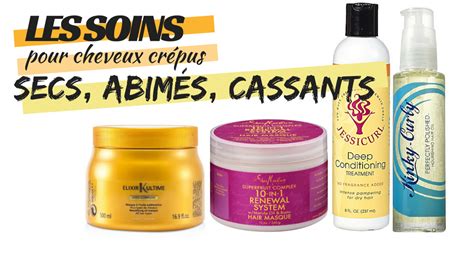 SOINS DES CHEVEUX CRÉPUS SECS ET CASSANTS | Soin cheveux, Meilleur soin
