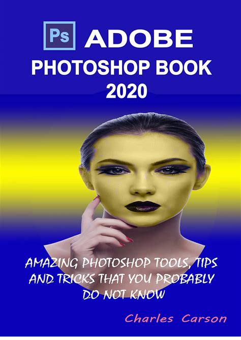 Adobe Photoshop Book 2020 Amazing Photoshop Tools Tips And Tricks