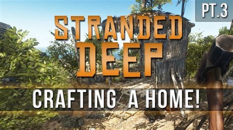 Stranded Deep Crafting A Home Pt3 Youtube