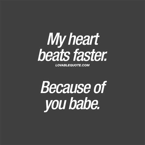 Romantic Quote My Heart Beats Faster Because Of You Babe Click Here For A Ton Of Awesome