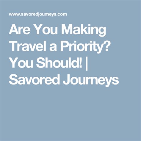 Are You Making Travel A Priority You Should Priorities How To Make