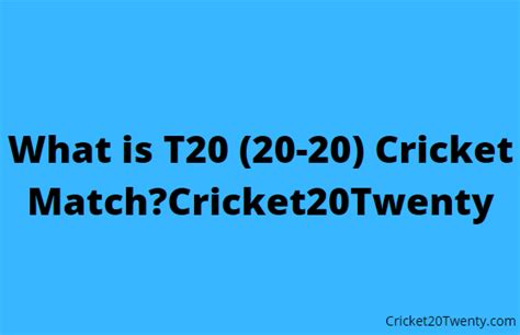 What Is T20 20 20 Cricket Matchcricket 20 Twenty