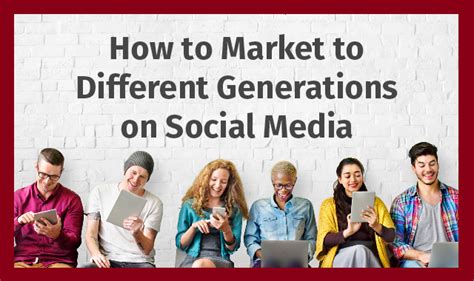 How To Market To Each Generation On Social Media Cktechconnect Blog