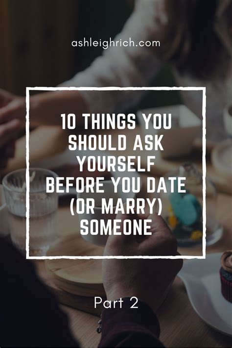 10 things you should ask yourself before you date or marry someone part 2 flirting quotes