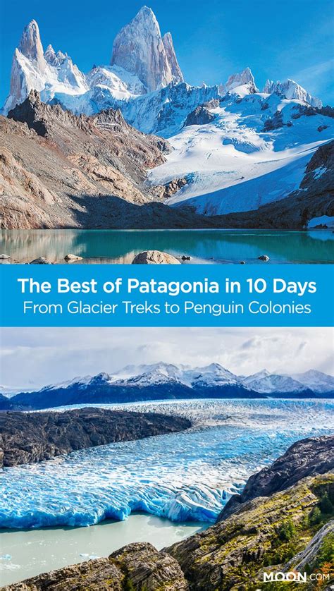 10 Day Best Of Patagonia Trip Itinerary Patagonia Travel South
