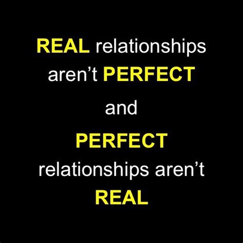 Real Relationships Arent Perfect And Perfect Relationships Arent Real