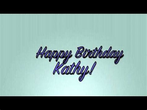 Who is kathy from happy birthday kathy on youtube? Happy Birthday Kathy - YouTube