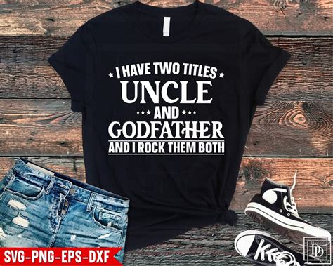 I Have Two Titles Uncle And Godfather And I Rock Them Both Etsy
