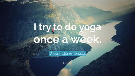 Practice Yoga Once A Week Quote