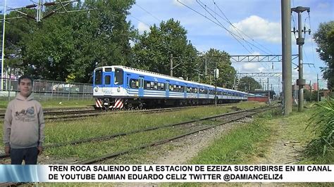 Conoce la opinión de los clientes de tren roca. TREN ROCA SALIENDO DE LA ESTACION DE EZEIZA - YouTube
