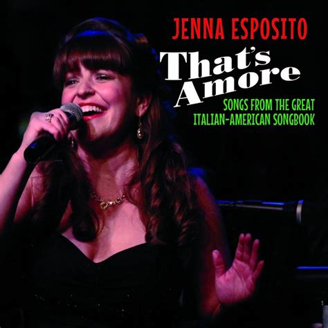 Thats Amore Songs From The Great Italian American Songbook By Jenna Esposito Reverbnation