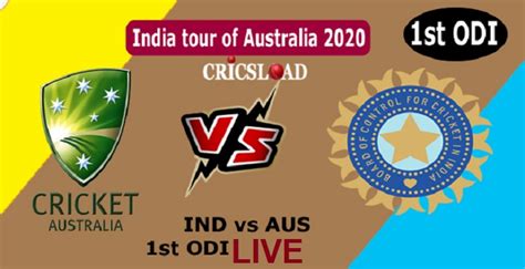 India Vs Australia Live Score 1st Odi 2020 Ind V Aus Today Match Info