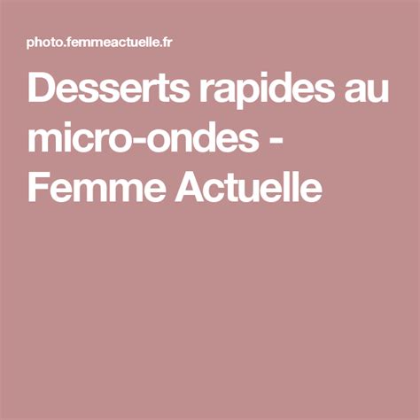 Desserts Rapides Au Micro Ondes Femme Actuelle Lockscreen Tupperware