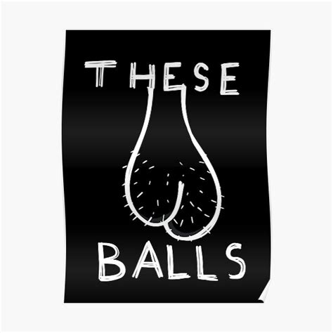 These Balls White Ballsack Funny Poster For Sale By Jeroo Redbubble