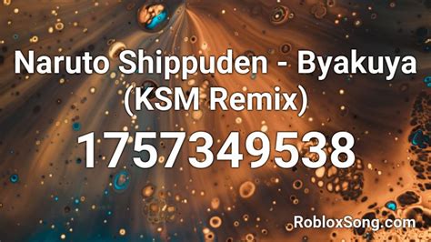 Naruto Shippuden Byakuya Ksm Remix Roblox Id Roblox Music Codes