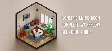 Blender Interior Design Isometric Living Room Workflow Blendernation