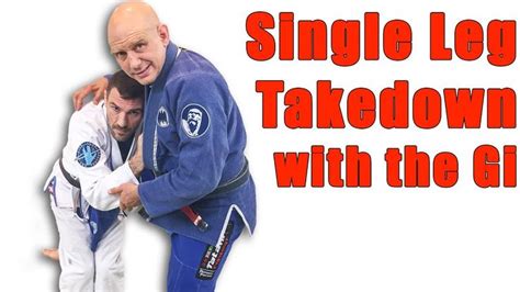 How To Do The Single Leg Takedown With The Gi In Bjj Bjj Black Belt