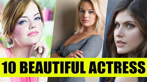 Top 10 Most Beautiful Actresses In The World 2018 Youtube