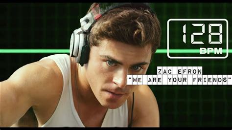 Zac Efron 🎧 128 Bpm We Are Your Friends Youtube