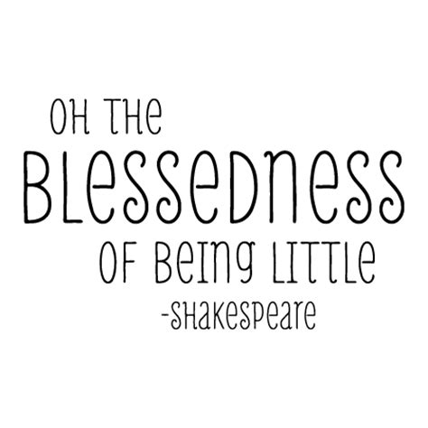 Phrases like to be or not to be, wherefore art thou, romeo, and et tu, brute? instantly evoke images of wooden stages and elizabethan costumes. Blessedness Of Being Little Wall Quotes™ Decal ...