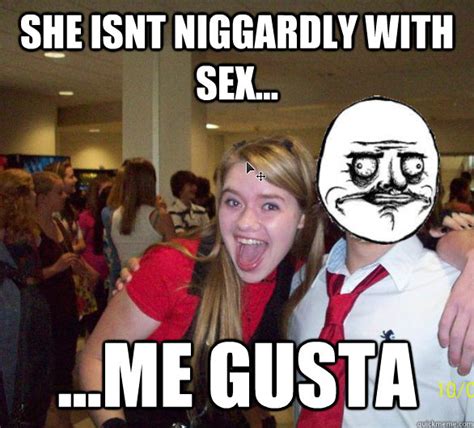 She Isnt Niggardly With Sex Me Gusta Me Gusta Bora Quickmeme