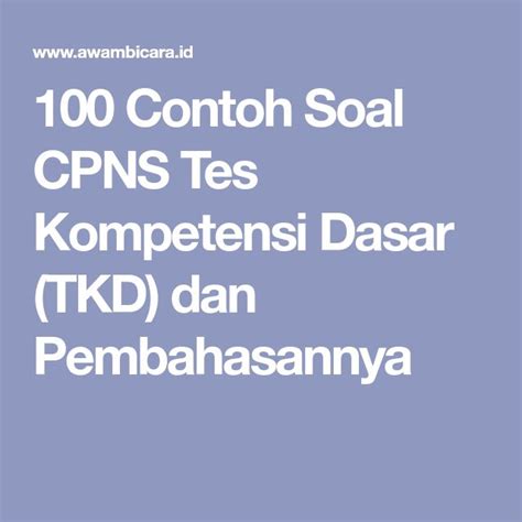 Tes ini tentunya akan menjadi kelompok soal yang pertama kali di uji oleh pelamar cpns tahun ini. 100 Contoh Soal CPNS Seleksi Kompetensi Dasar (SKD) dan ...