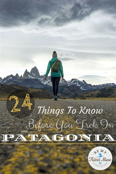 24 Things To Know Before You Trek In Patagonia Patagonia Travel In