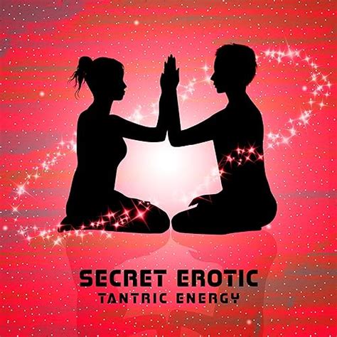 Secret Erotic Tantric Energy Intimate Connection Level Of Sexuality