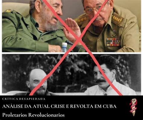 Análise Da Atual Crise E Revolta Em Cuba Proletarios Revolucionarios Crítica Desapiedada