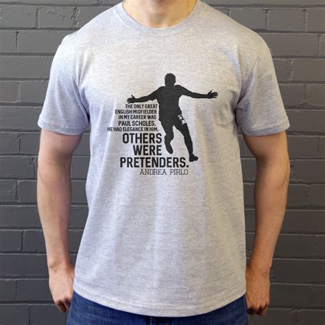 Maybe you would like to learn more about one of these? Paul Scholes "Pretenders" Quote T-Shirt | TShirtsUnited