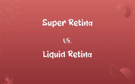 Super Retina Vs Liquid Retina Know The Difference