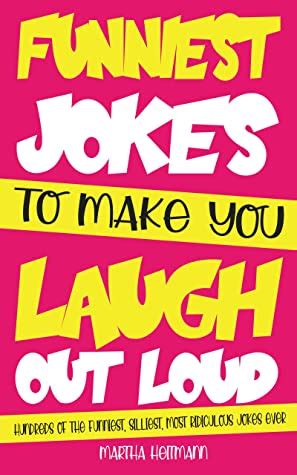Funniest Jokes To Make You Laugh Out Loud Hundreds Of The Funniest