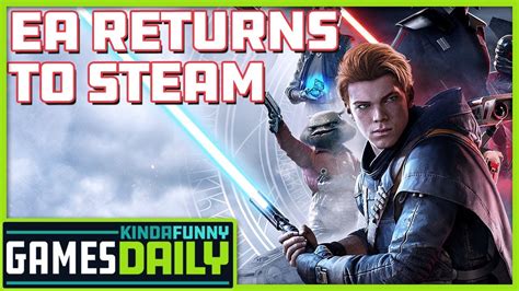 Ea Returns To Steam Kinda Funny Games Daily 102919 Youtube