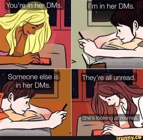 Youre In Her Dms In Her Dms Someone Else Is In Her Dms Ifunny