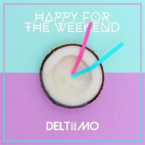 Happy For The Weekend Deltiimo Download And Play On Music Worx