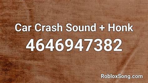 Car Crash Sound Honk Roblox Id Roblox Music Codes