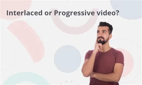 Interlaced Vs Progressive Videos All The Differences Explained