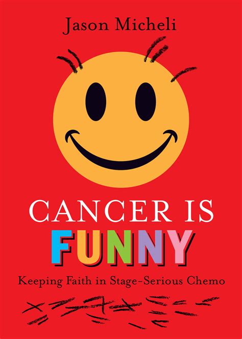 Most cancers develop through a combination of hereditary. Cancer is Funny: Keeping Faith in Stage-Serious Chemo ...