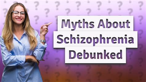 How Can I Debunk Myths About Schizophrenia Schizoaffective Disorder Youtube