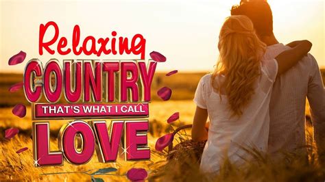 Best Classic Relaxing Country Love Songs Of All Time Greatest Romanti