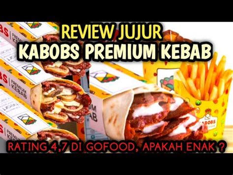 Review Jujur Kebab Yang Lagi Viral Kabobs Premium Kebab Rating