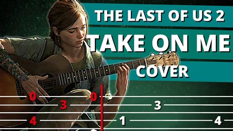 The Last Of Us 2 Ellie Take On Me Guitar Tutorial Tabs