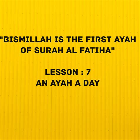 Lesson 7 I Bismillah Is The First Ayah Of Surah Al Fatihah Ii