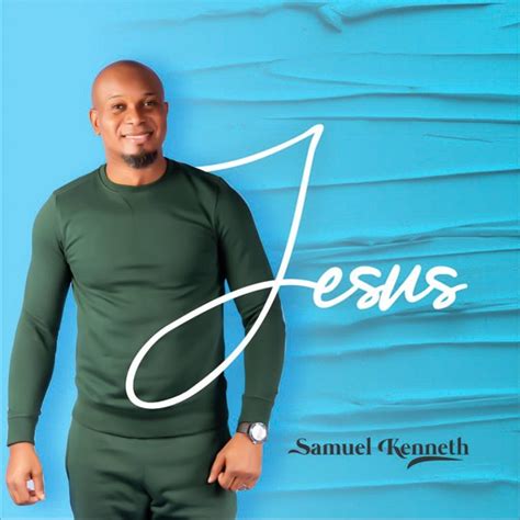 Download And Lyrics Jesus Samuel Kenneth Simply African Gospel Lyrics