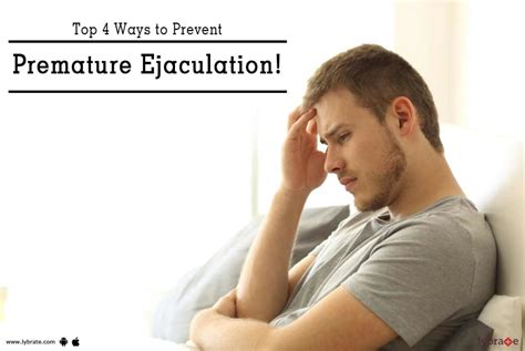 Top 4 Ways To Prevent Premature Ejaculation By Dr Alvi Lybrate