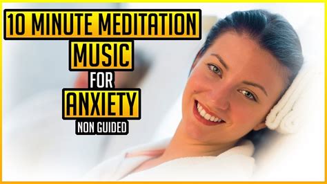 10 Minute Meditation Music For Anxiety Youtube