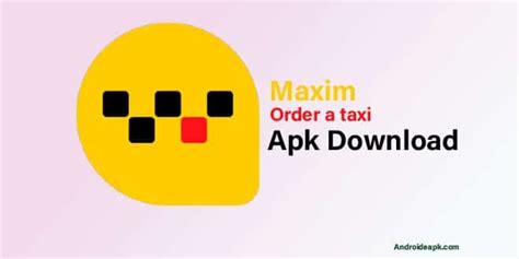 Maxim Order A Taxi Apk Download For Android Maxim Android Taxi