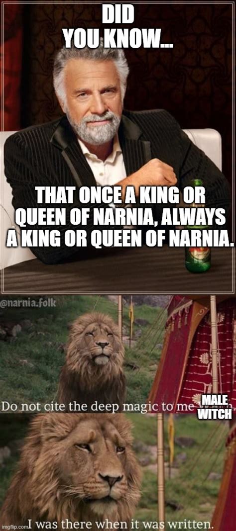 Image Tagged In Memesthe Most Interesting Man In The Worldnarnia Meme