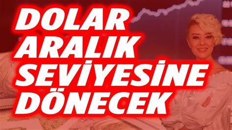 BASKI ZORLAŞIYOR DOLAR ARALIK SEVİYESİNE DÖNECEK DOLAR YORUM